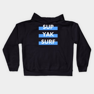 SUP YAK SURF Design for Paddleboarders Surfers and Kayakers Kids Hoodie